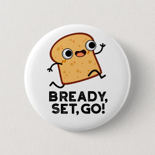 Bready Set Go Funny Running Bread Pun 6 Cm Round Badge