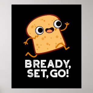 Bready Set Go Funny Running Bread Pun Dark BG Poster