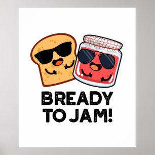 Bready To Jam Cute Bread Jam Pun Poster