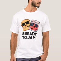 Bready To Jam Funny Bread Jam Pun