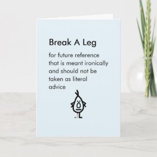 Break A Leg - a funny "hope you heal quickly" poem Card