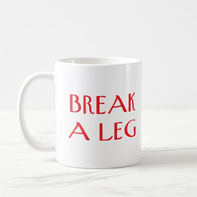 break a leg coffee mug (Left)