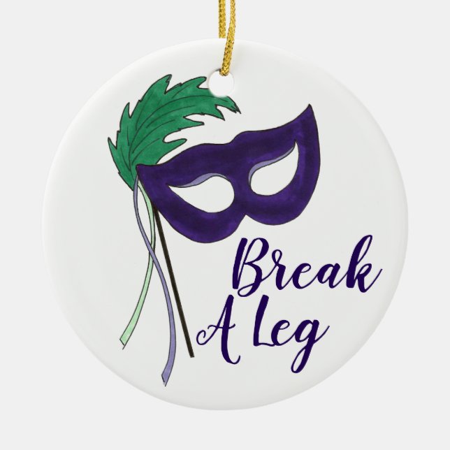 Break a Leg Drama Mask Opening Night Theatre Ceramic Ornament (Front)