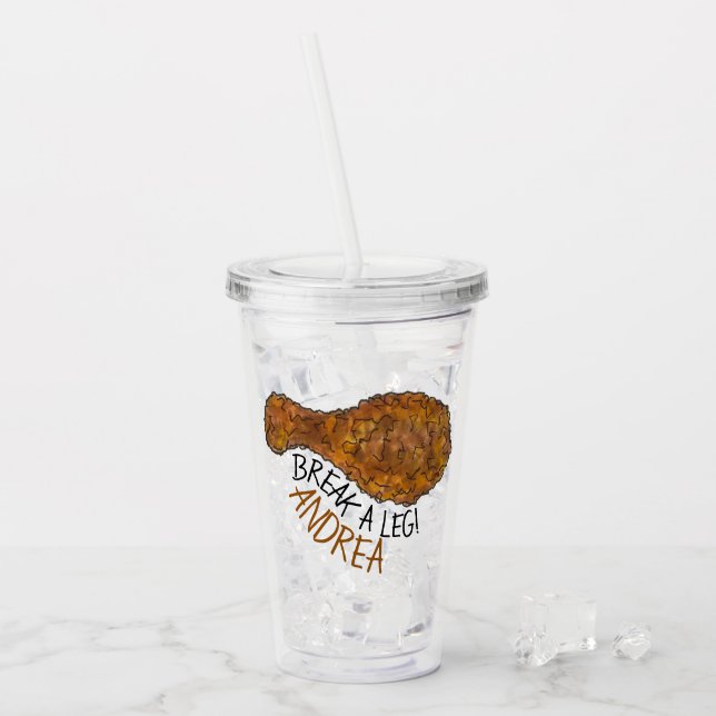 Break a Leg Fried Chicken Theatre Drama Club Acrylic Tumbler (Front Ice)
