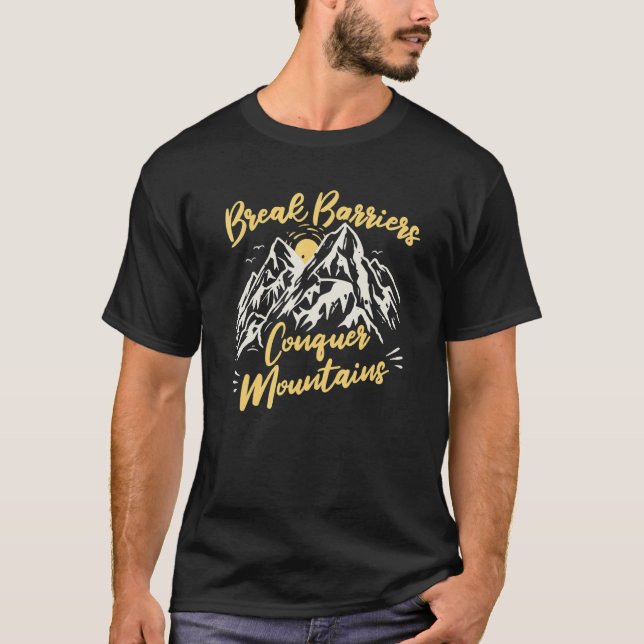 Break Barriers Conquer Mountains   Mountaineering  T-Shirt (Front)
