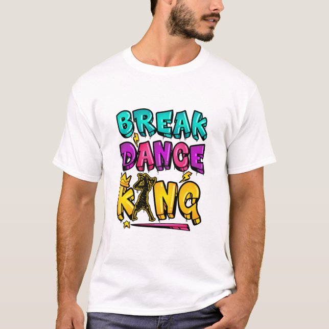 Break Dance King T-Shirt (Front)
