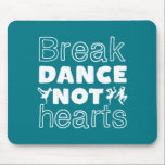 Break Dance Not Hearts Funny Breakdancing Dancer Mouse Pad<br><div class="desc">Break Dance Not Hearts. Funny breakdancing design for those who love to breakdance whenever they hear the music. Cool and cute breakdance merchandise for those who love street dance and hip hop music. Perfect to celebrate dance performance on National Dance Day. Great Christmas gift and birthday present for family and...</div>