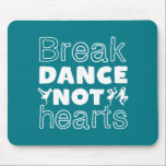 Break Dance Not Hearts Funny Breakdancing Dancer Mouse Pad<br><div class="desc">Break Dance Not Hearts. Funny breakdancing design for those who love to breakdance whenever they hear the music. Cool and cute breakdance merchandise for those who love street dance and hip hop music. Perfect to celebrate dance performance on National Dance Day. Great Christmas gift and birthday present for family and...</div>