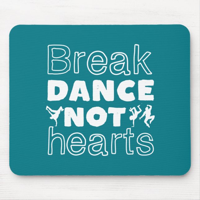 Break Dance Not Hearts Funny Breakdancing Dancer Mouse Pad (Front)
