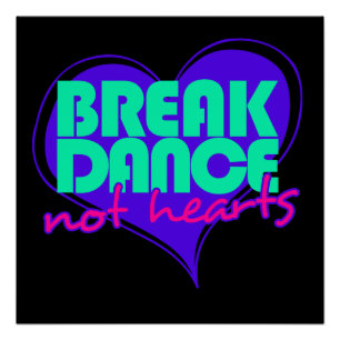 Break Dance not hearts Poster