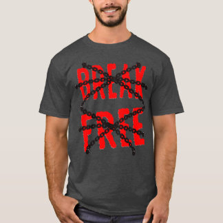 Break Free Freedom T-Shirt