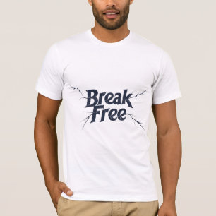 Break Free T-Shirt