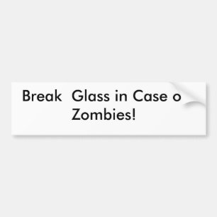 Break  Glass in Case of Zombies! sticker