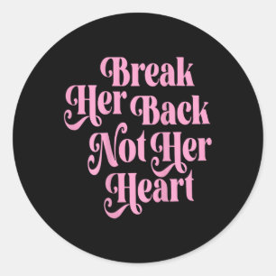 Break Her Back Not Her Heart Funny Quote Vintage ( Classic Round Sticker
