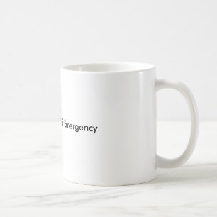 Break in Case of Emergency Coffee Mug
