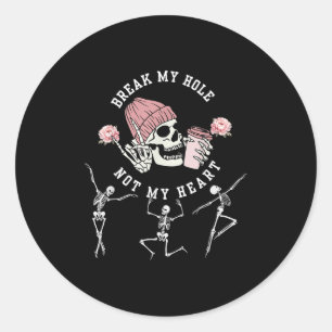 Break My Hole Not My Heart Funny Quote Skeleton Lg Classic Round Sticker