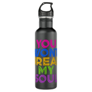 Break My Soul - You Won't Break My Soul - Renaissa 710 Ml Water Bottle