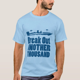 Break Out Another Thousand shirt