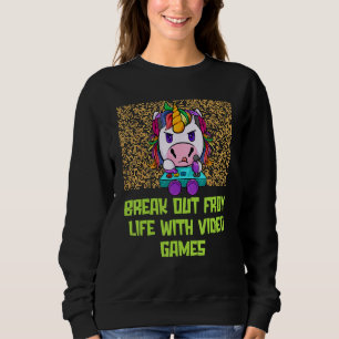 Break Out from Life with Games Gamer Humor Gaming Sweatshirt