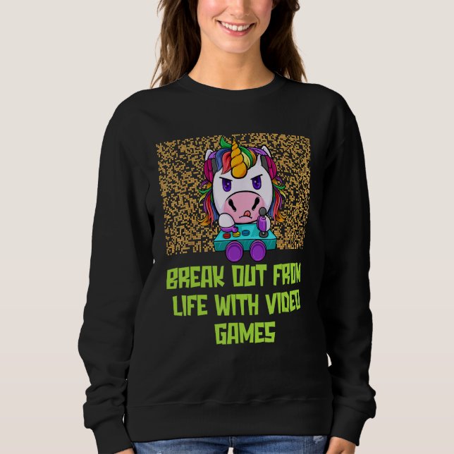 Break Out from Life with Games  Gamer Humor Gaming Sweatshirt (Front)