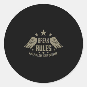 Break Rules And Follow Your Dreamy Classic Round Sticker
