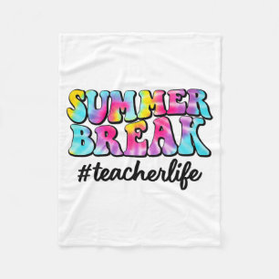 Break Teacher Life Tie Dye Last Day Of School Fleece Blanket