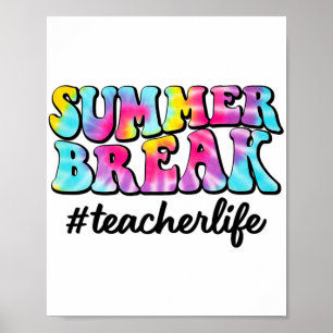 Break Teacher Life Tie Dye Last Day Of School  Poster
