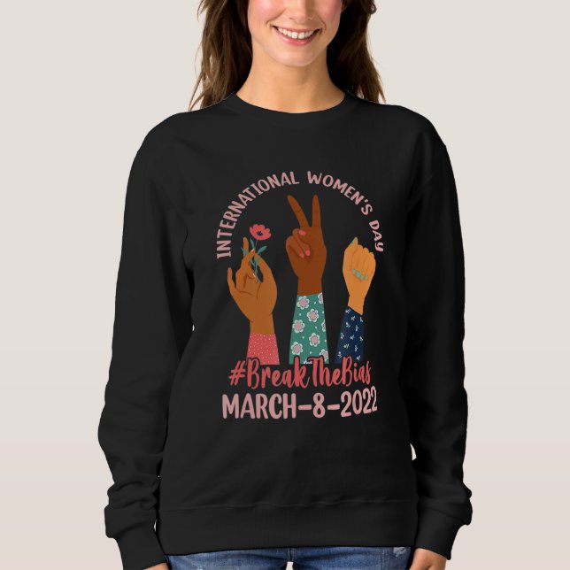 Break The Bias 8 March 2022 International Women's  Sweatshirt (Front)