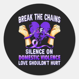 Break The Chains Of Silence On Domestic Violence A Classic Round Sticker