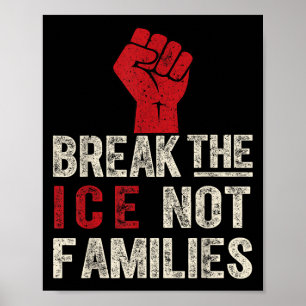Break The Ice Not Families Protest Quote Shirt – H Poster