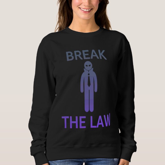 BREAK THE LAW  Edgy Trendy Gen Z Sweatshirt (Front)