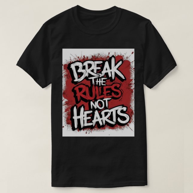 Break the Rules, Not Hearts – Bold Streetwear Stat T-Shirt (Design Front)
