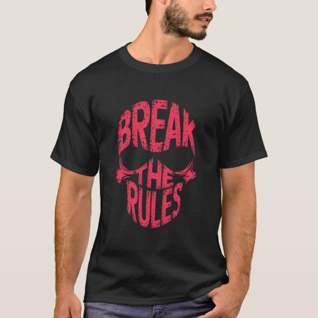 Break the rules  T-Shirt (Front)