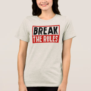 Break the Rules Tri-Blend Shirt