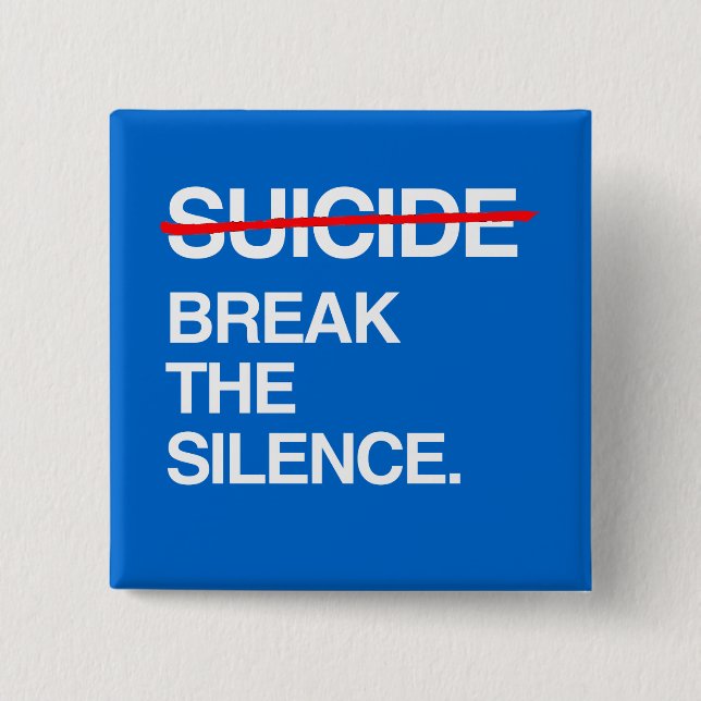 BREAK THE SILENCE ON SUICIDE 15 CM SQUARE BADGE (Front)