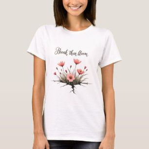 Break Then Bloom – Floral Women's T-Shirt