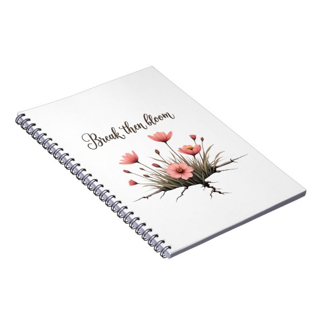 Break Then Bloom – Inspirational Journal / Noteboo (Right Side)
