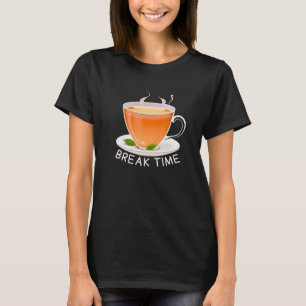 Break Time with a Cup of Tea T-Shirt