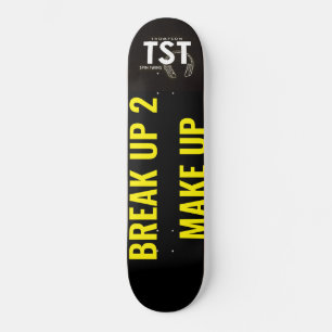 BREAK UP 2 MAKE UP Skateboard