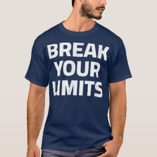 Break Your Limits Workout Motivation Coach Gym Sch T-Shirt
