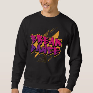Breakdance Graffiti Design for Street Dancers Sweatshirt
