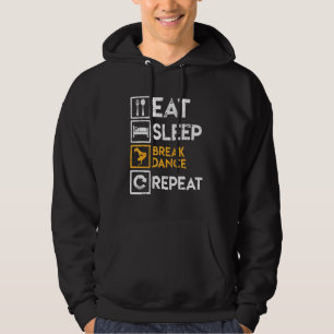 Breakdancer Saying Eat Sleep Break Dance Repeat Br Hoodie