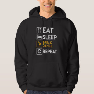 Breakdancer Saying Eat Sleep Break Dance Repeat Br Hoodie