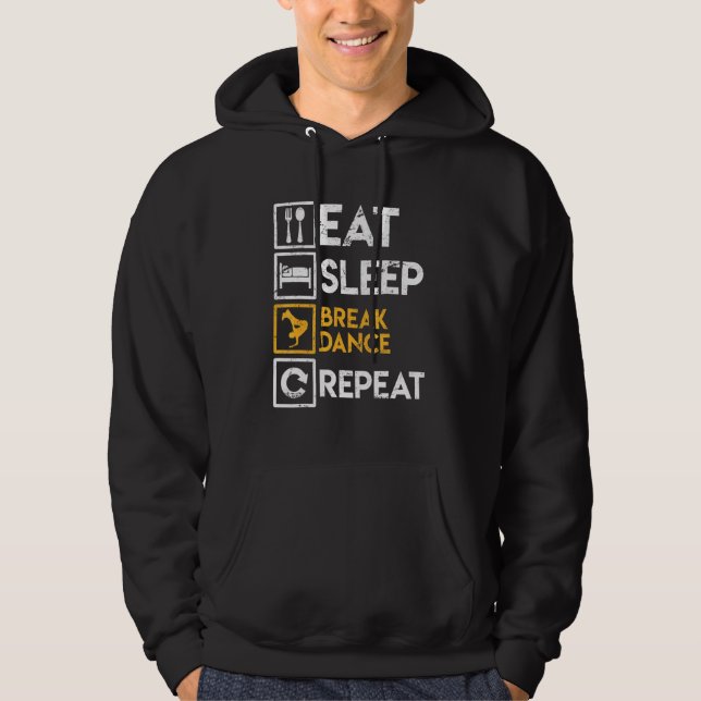 Breakdancer Saying Eat Sleep Break Dance Repeat Br Hoodie (Front)