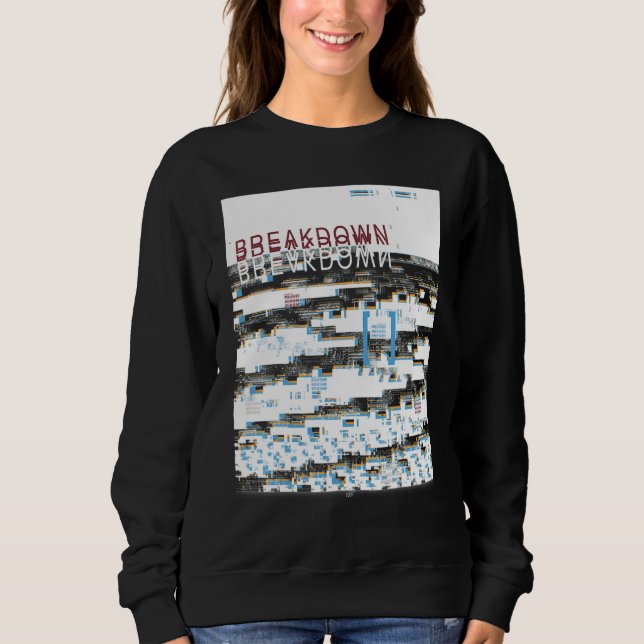 Breakdown Retro Computer Glitch Geek Programmer Ne Sweatshirt (Front)