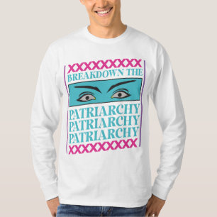 Breakdown The Patriarchy T-Shirt