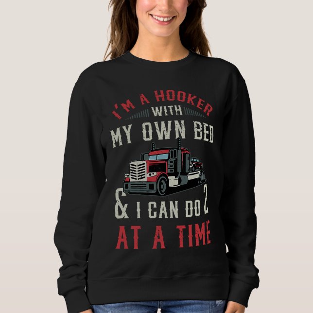 Breakdown Tow Truck Driver Profession  Sarcasm Say Sweatshirt (Front)