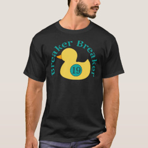 Breaker Breaker 1 9 - This Heres A Rubber Ducky (V T-Shirt