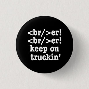 breaker! breaker! keep on truckin' // HTML Code 3 Cm Round Badge