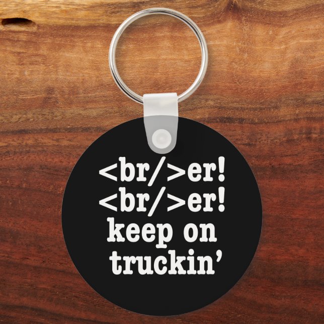 breaker! breaker! keep on truckin' // HTML Code Key Ring (Front)